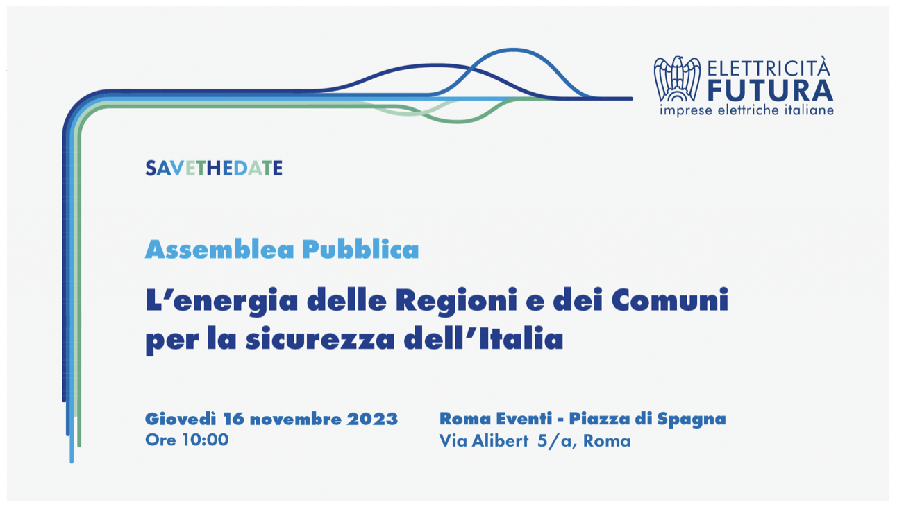 Assemblea Pubblica 2023 di Elettricità Futura - L’energia delle Regioni e dei Comuni per la sicurezza dell’Italia